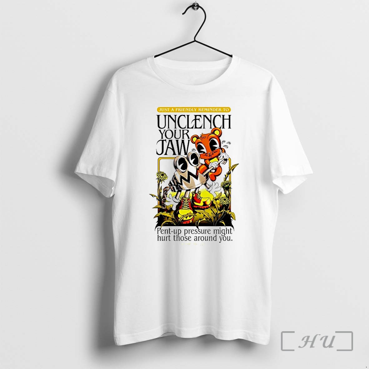 Just A Friendly Reminder To Unclench Your Jaw Unclench Your Jaw Pent Up Pressure Might Hurt Those Around You Tshirts Sweater Hoodie