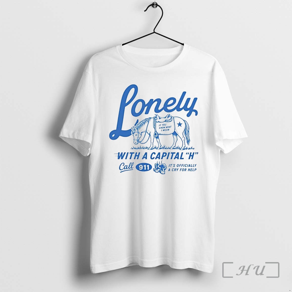 Lonely With A Capital H Call 911 Tshirts Sweater Hoodie