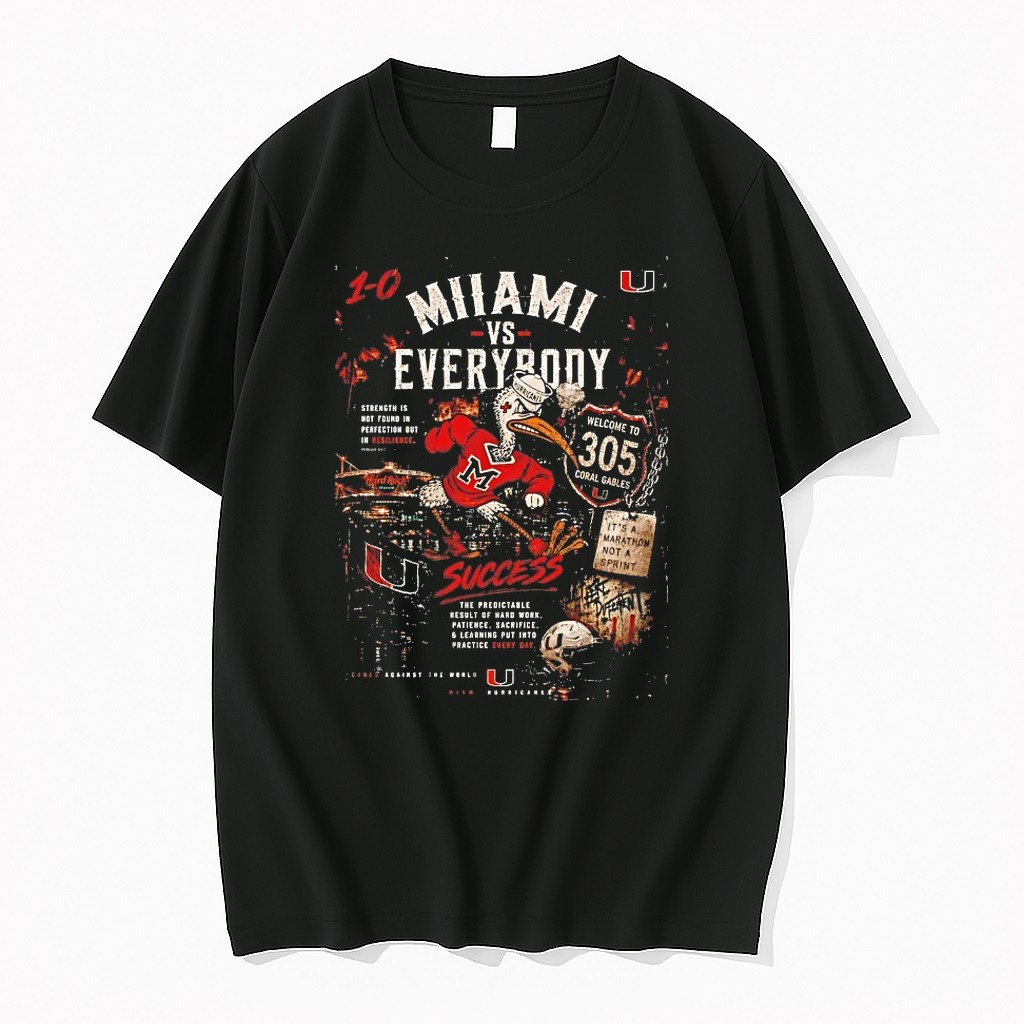 Miami Hurricanes Miami Vs Everybody Success The Predictable Result Of Hard Work Patience Sacrifice Tshirts Sweater Hoodie