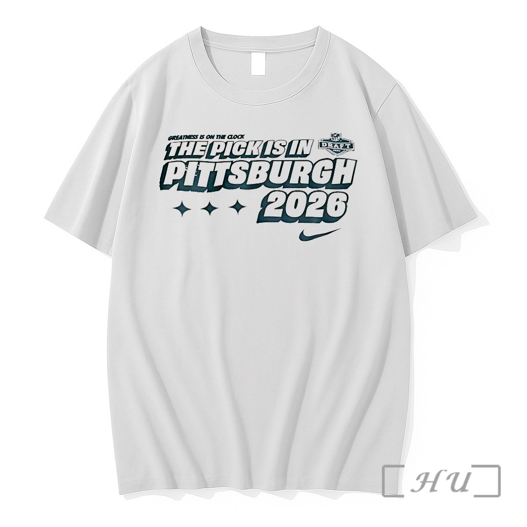 Nfl Draft Greatness Is On The Clock The Pick Is In Pittsburgh 2026 Tshirts Sweater Hoodie