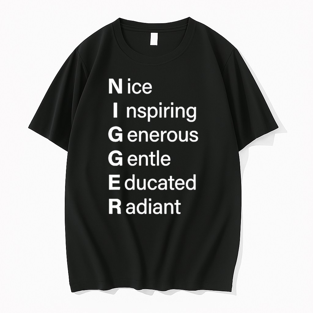 Nigger Nice Inspiring Generous Gentle Educated Radiant Tshirts Sweater Hoodie
