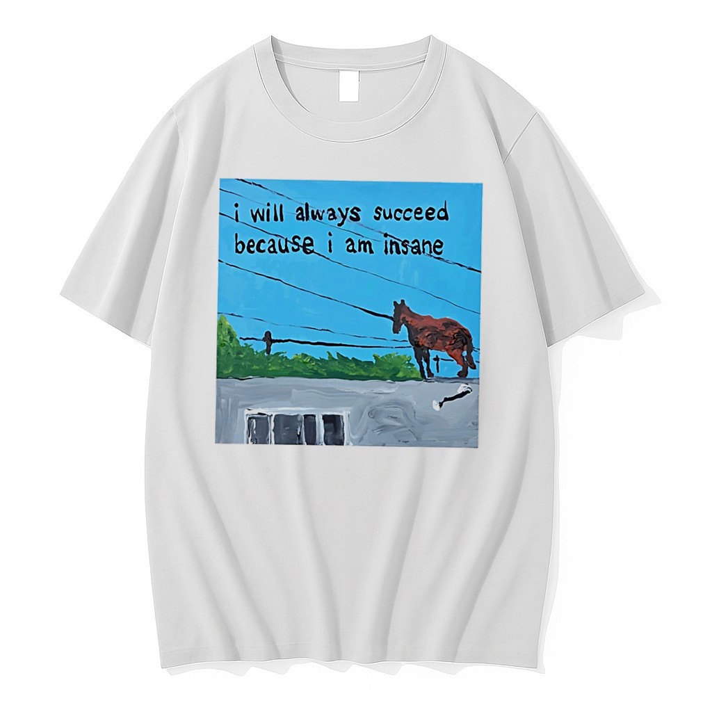 Official Horse I Will Always Succeed Because I Am Insane Tee T Shirts