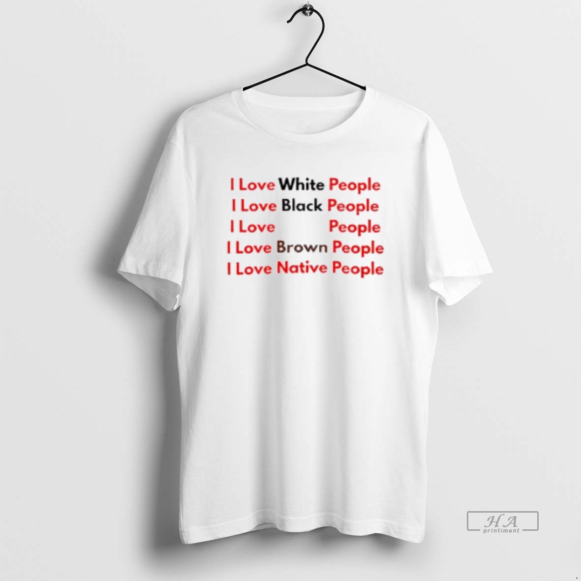 Official I Love White People I Love Black People I Love People I Love Brown People T Shirt