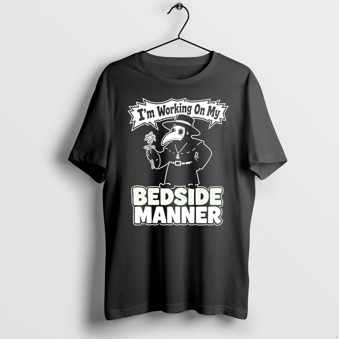 Official Im Working On My Bedside Manner Plague Doctor T Shirts