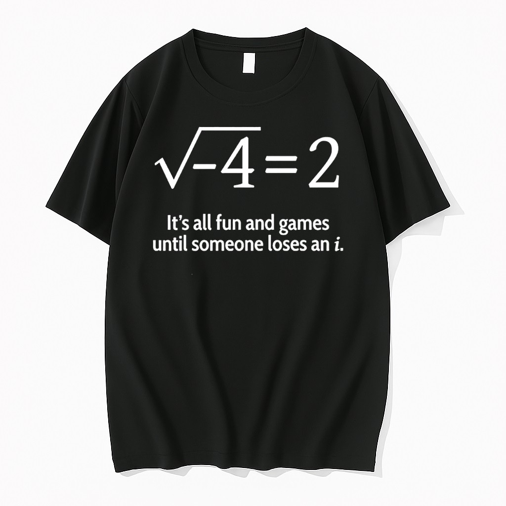 Official Its All Fun And Games Until Someone Loses An I Math Joke T Shirts