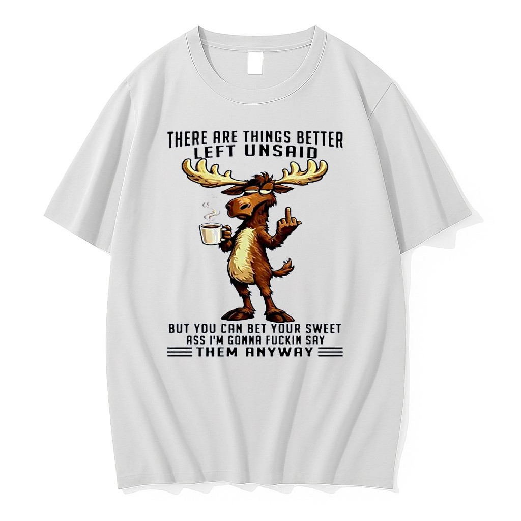 Official Moose Middle Finger Coffee Things Better Left Unsaid Im Gonna Fuckin Say Them Anyway White T Shirts