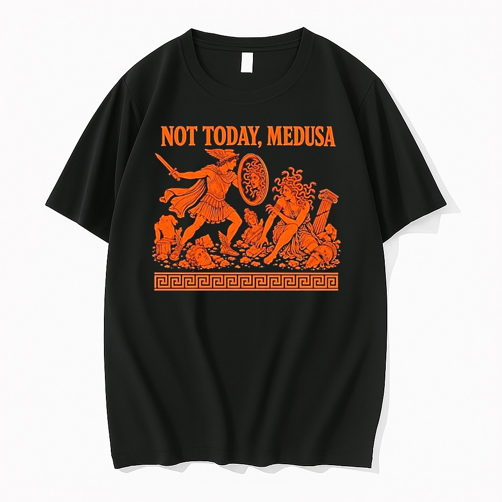 Official Not Today Medusa Perseus Greek Mythology Hero T Shirts