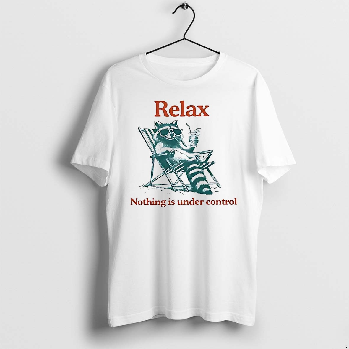 Official Relax Nothing Is Under Control Raccoon T Shirts