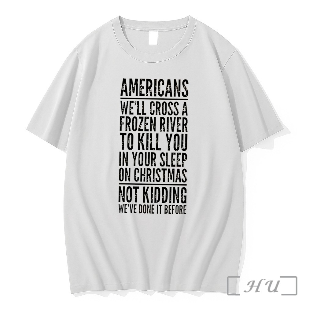 Officials Amenricans Well Cross A Frozen River To Kill You In Your Sleep Tee Premium T Shirts Sweater Hoodie