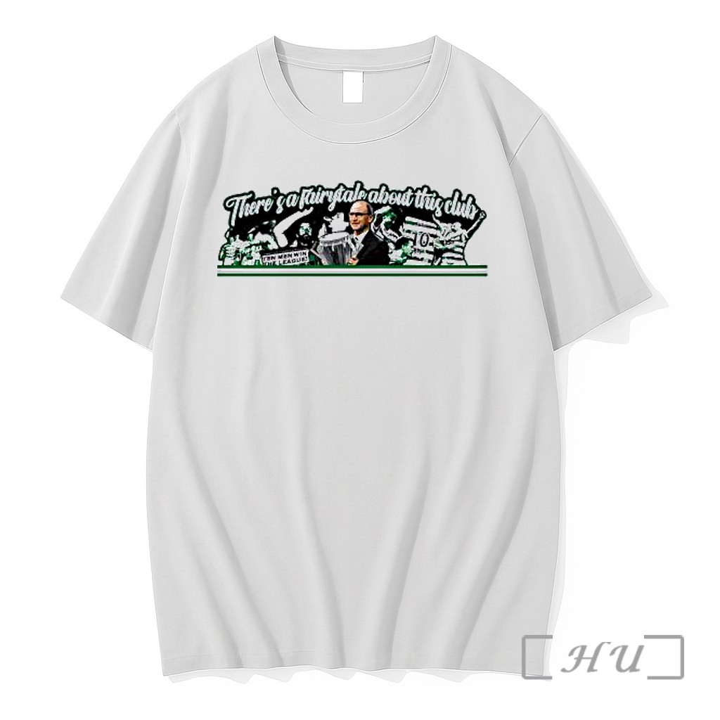 Officials Celtic Football Club Theres A Fairytale About This Club Ten Men Win League Premium T Shirts Sweater Hoodie