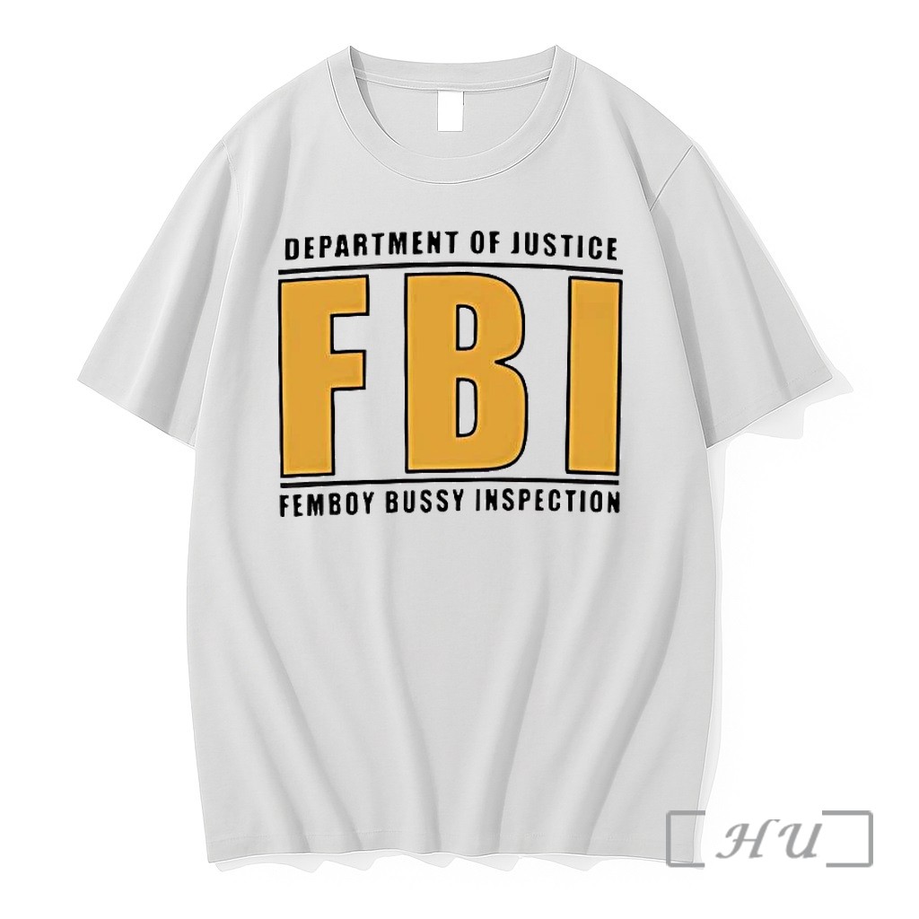 Officials Department Of Justice Fbi Femboy Bussy Inspection Tee Premium T Shirts Sweater Hoodie