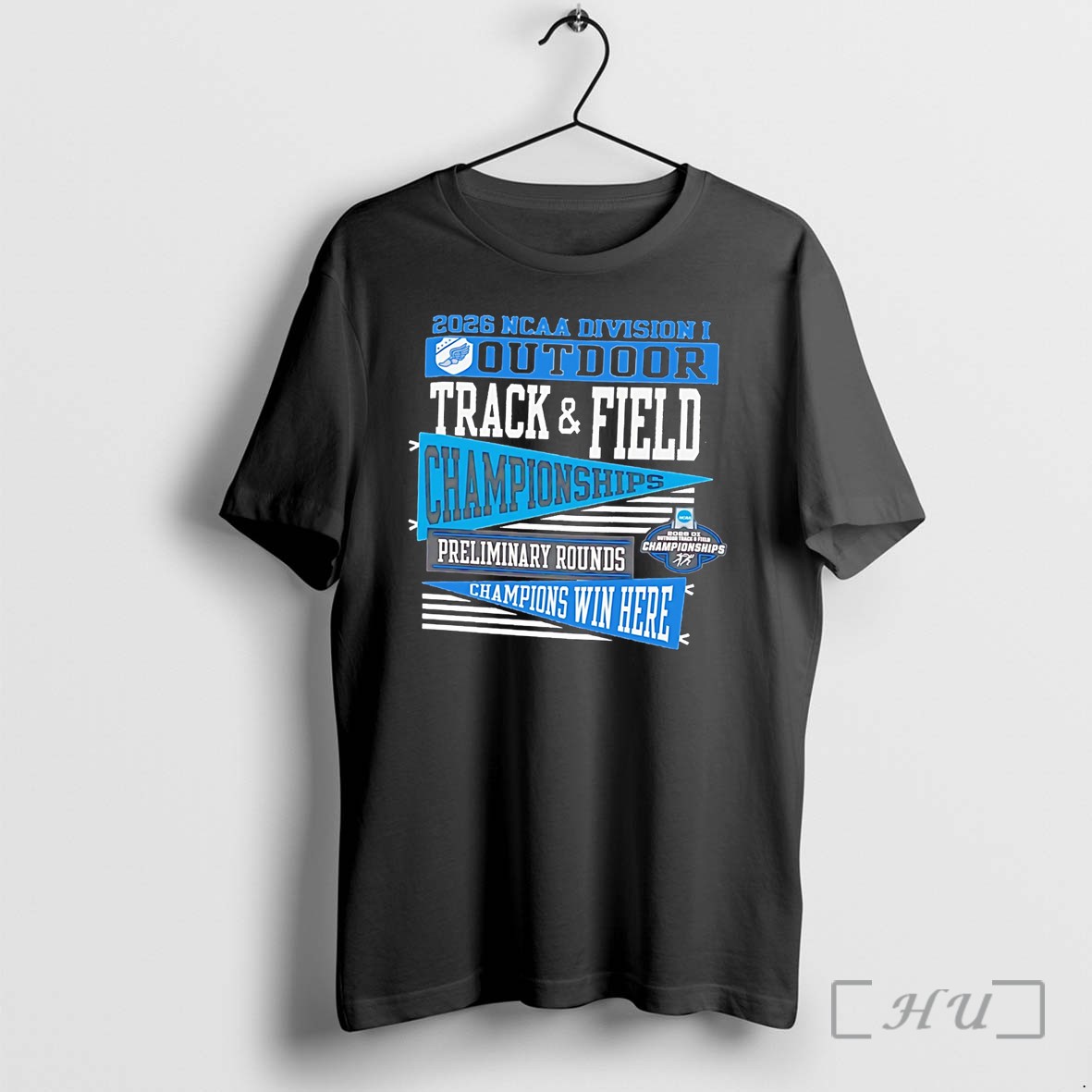 Officials Division I Outdoor Track Field First Round Championships 2026 Champions Win Here Flags Tee Premium T Shirts Sweater Hoodie