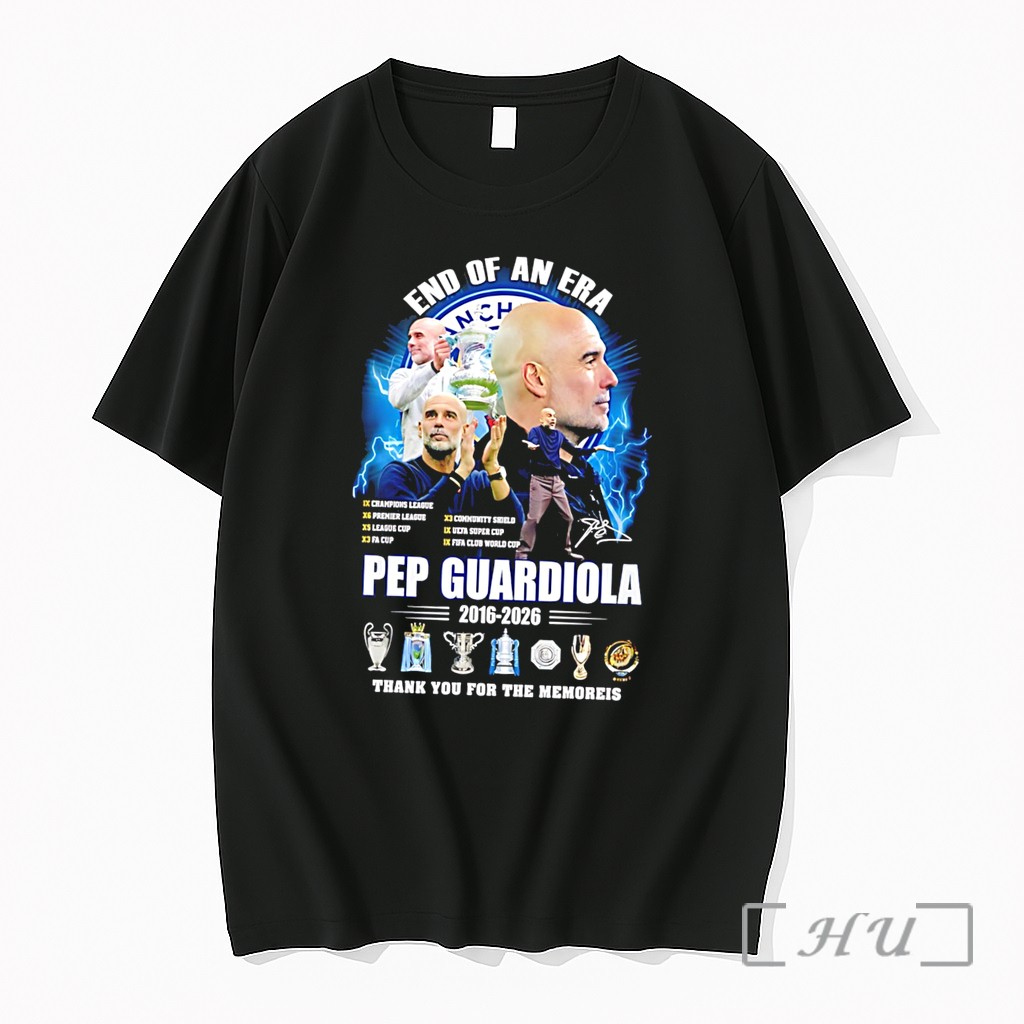 Officials End Of An Era Pep Guardiola 2016 2026 Thank You For The Memories Tee Premium T Shirts Sweater Hoodie