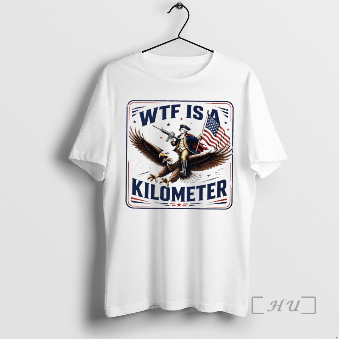 Officials George Washington Wtf Is A Kilometer Independence Day 2026 Premium T Shirts Sweater Hoodie