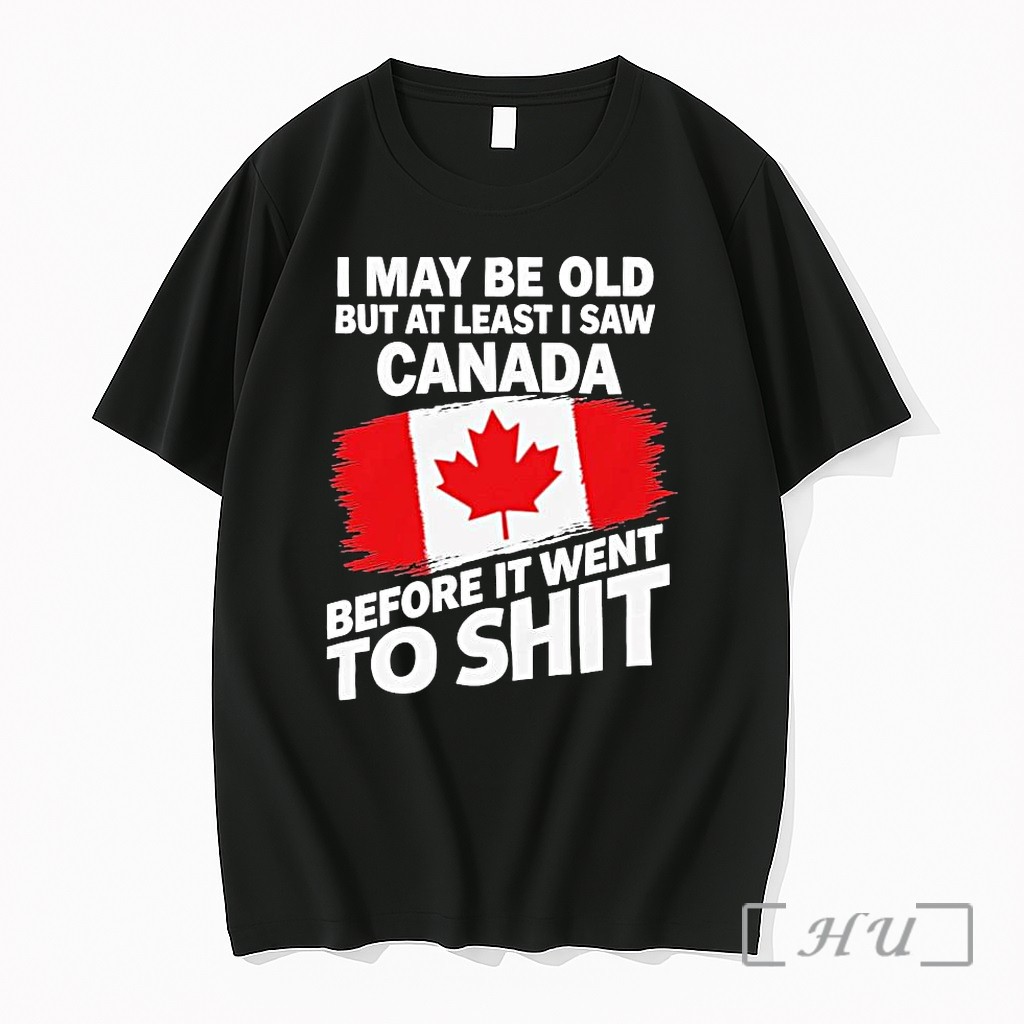 Officials I May Be Old But At Least I Saw Canada Before It Went To Shit 1 Premium T Shirts Sweater Hoodie