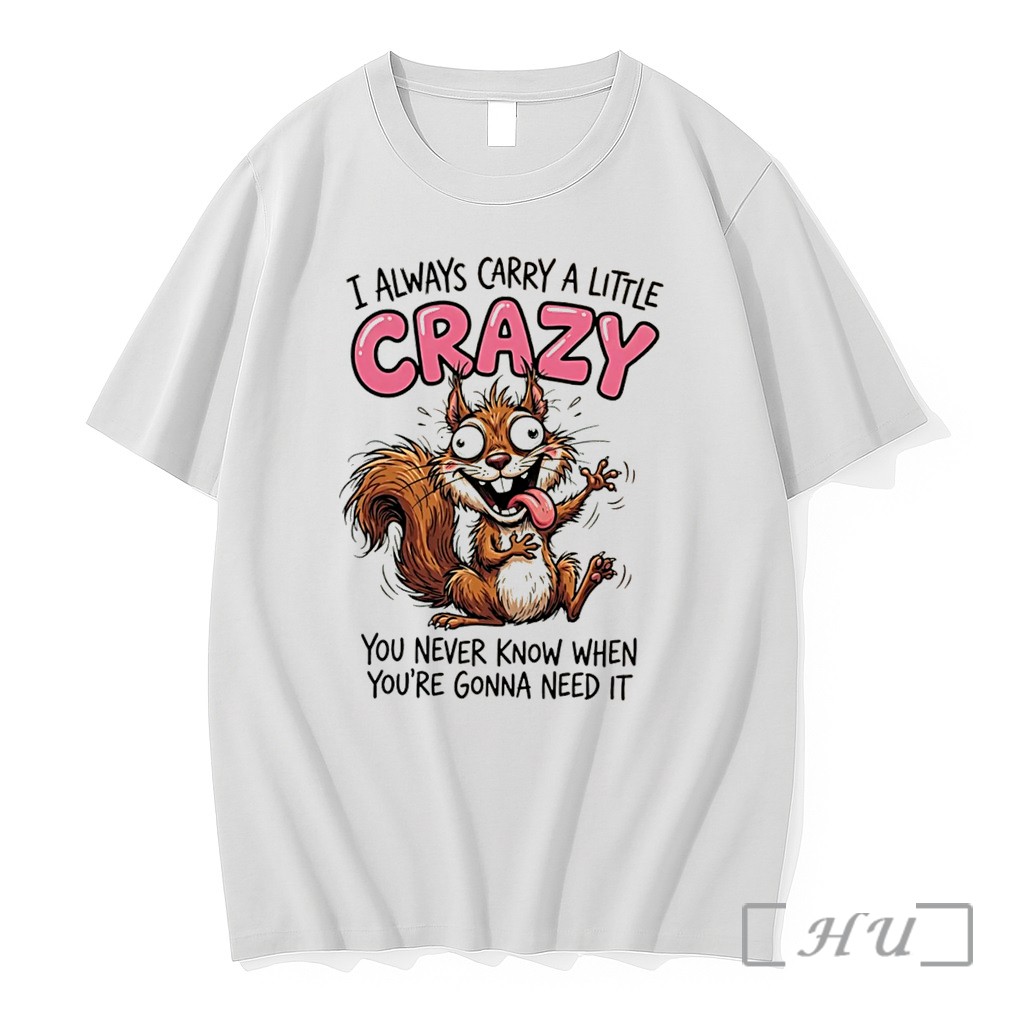 Officials I Always Carry Little Crazy You Never Know When Cartoon Squirrel Tee Premium T Shirts Sweater Hoodie