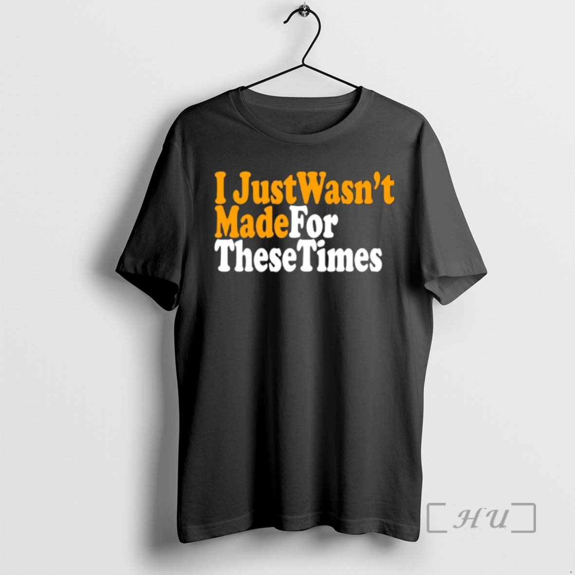 Officials I Just Wasnt Made For These Times Premium T Shirts Sweater Hoodie