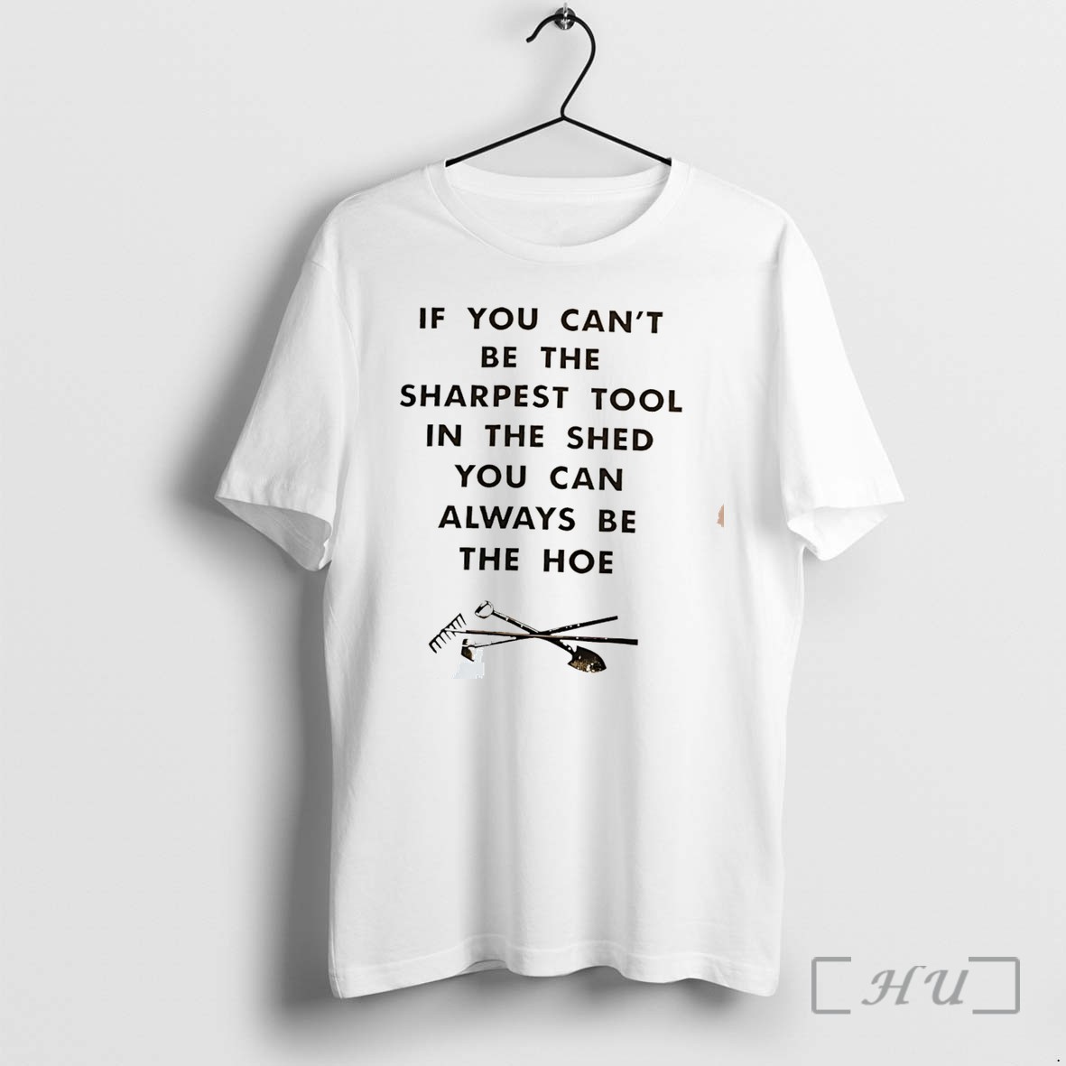 Officials If You Cant Be The Sharpest Tool In The Shed You Can Always Be The Hoe Tee Premium T Shirts Sweater Hoodie