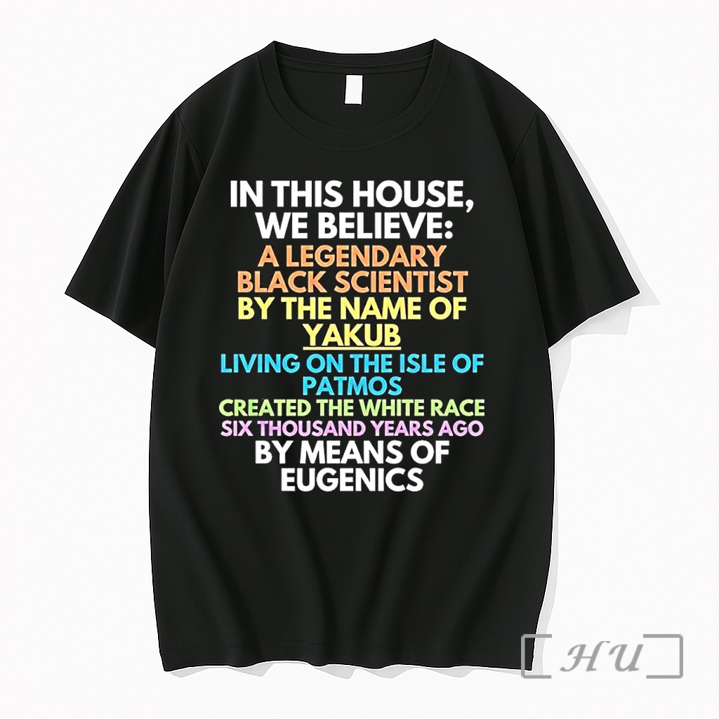 Officials In This House We Believe A Legendary Black Scientist By The Name Of Yakub Premium T Shirts Sweater Hoodie