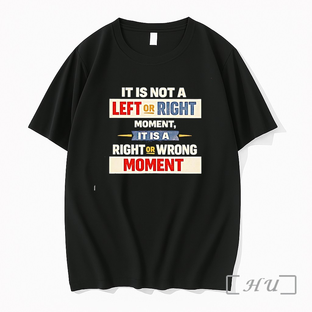 Officials It Is Not A Left Or Right Moment It Is A Right Or Wrong Moment Premium T Shirts Sweater Hoodie