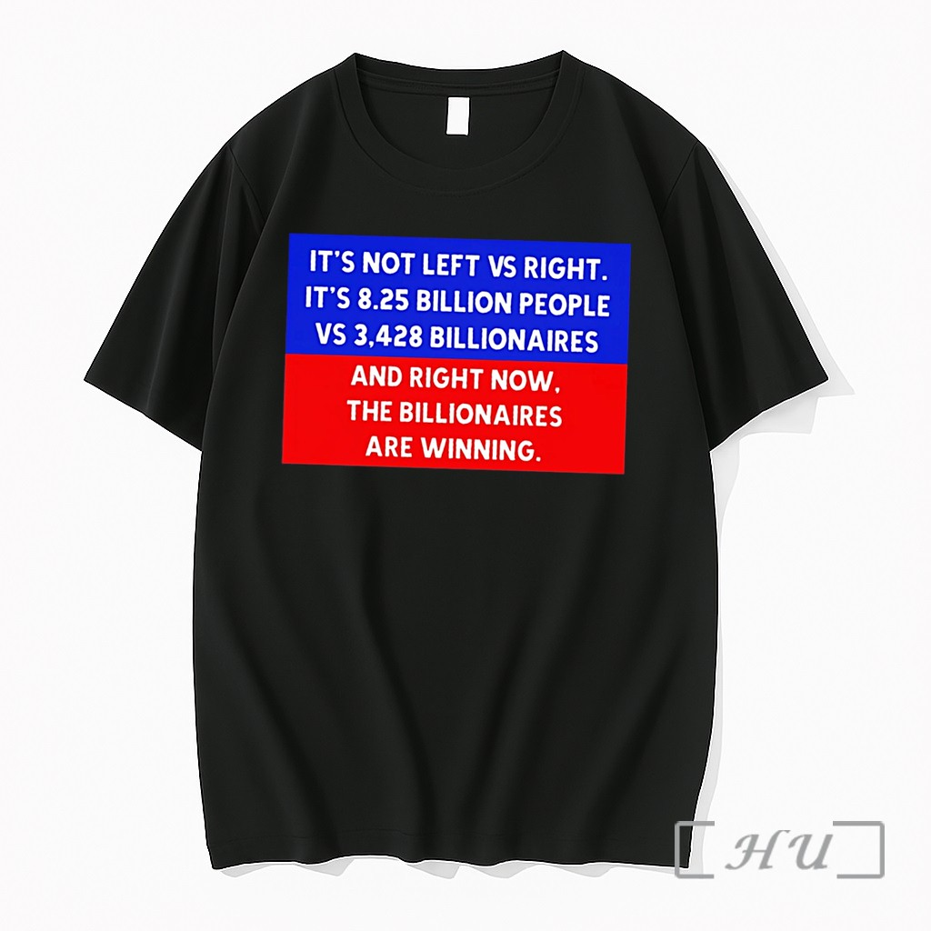 Officials Its Not Left Vs Right And Right Now The Billionaires Are Winning Tee Premium T Shirts Sweater Hoodie