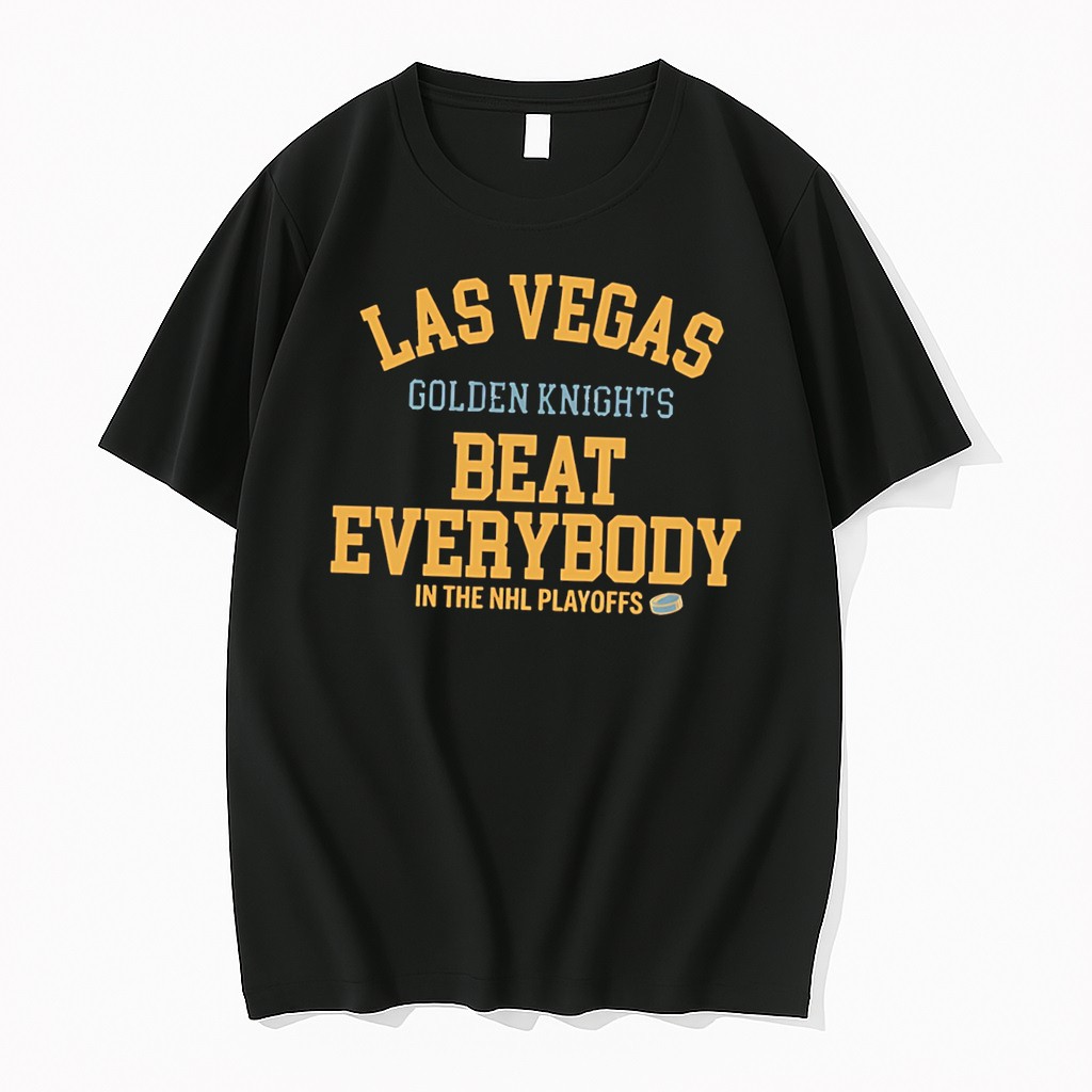 Officials Las Vegas Golden Knights Beat Everybody In The Nhl Playoffs Tee Premium T Shirt Sweatshirt Hoodie