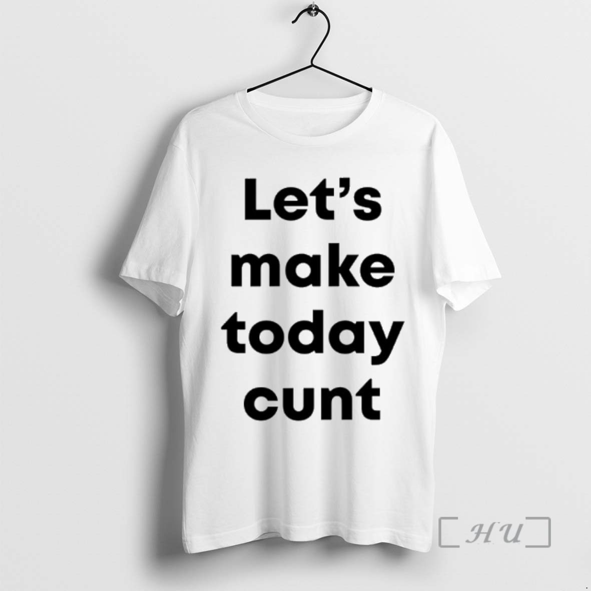 Officials Lets Make Today Cunt Premium T Shirts Sweater Hoodie