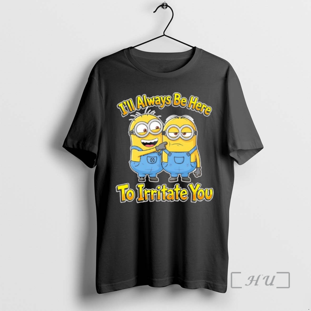 Officials Minions Ill Always Be Here To Irritate You Premium T Shirts Sweater Hoodie