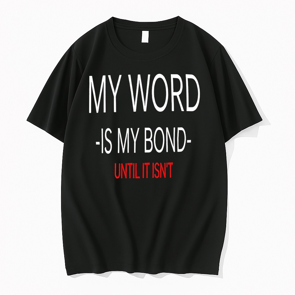 Officials My Word Is My Bond Until It Isnt Premium T Shirt Sweatshirt Hoodie