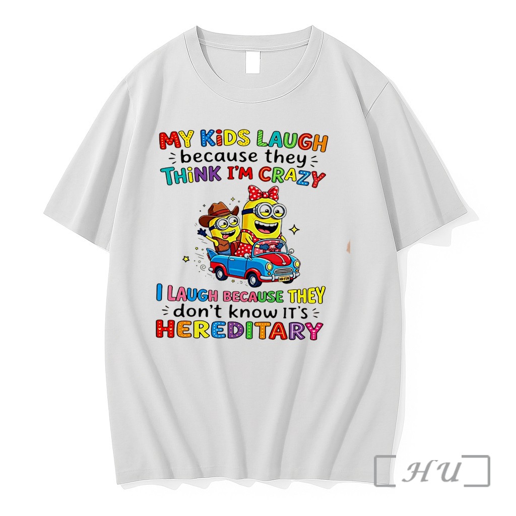 Officials My Kids Laugh Because They Think Im Crazy I Because They Dont Know Its Hereditary Minion Tee Premium T Shirts Sweater Hoodie