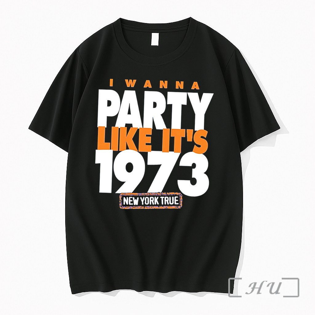 Officials New York Basketball I Wanna Party Like Its 1973 New York True Tee Premium T Shirts Sweater Hoodie