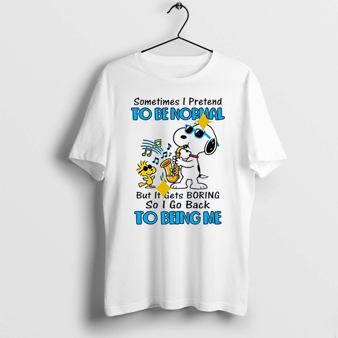Officials Peanuts Snoopy Woodstock Saxophone Sunglasses Sometimes I Pretend To Be Normal But It Gets Boring So I Go Back To Being Me White Premium T Shirt Sweatshirt Hoodie