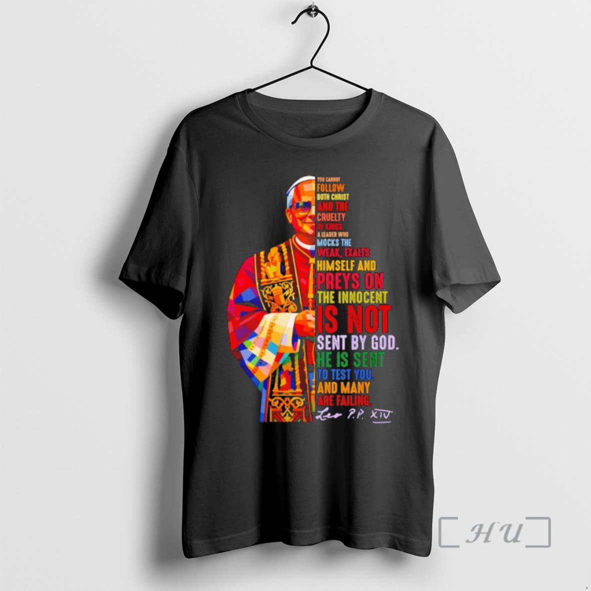 Officials Pope Leo Xiv Quote You Cannot Follow Both Christ And The Cruelty Of Kings Premium T Shirts Sweater Hoodie