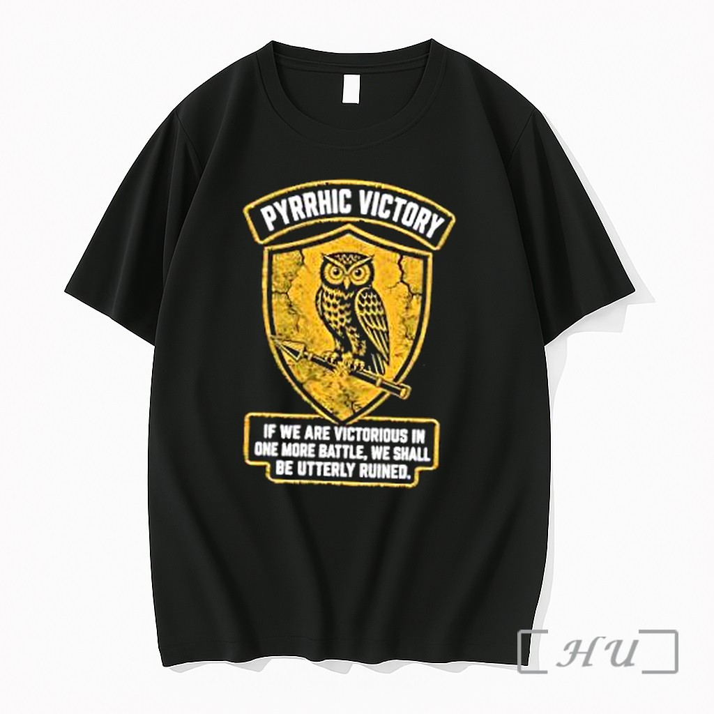 Officials Pyrrhic Victory If We Are Victorious In One More Battle We Shall Be Utterly Ruined Premium T Shirts Sweater Hoodie