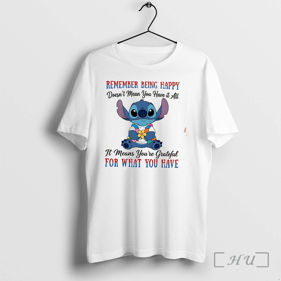 Officials Remeber Being Happy Doesnt Mean You Have It All It Means Youre Grateful Stitch Tee Premium T Shirts Sweater Hoodie