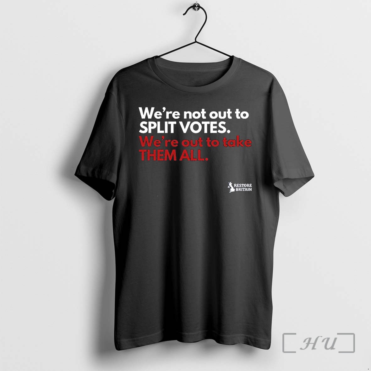 Officials Restore Britain Were Not Out To Split Votes Were Out To Take Them All Premium T Shirts Sweater Hoodie