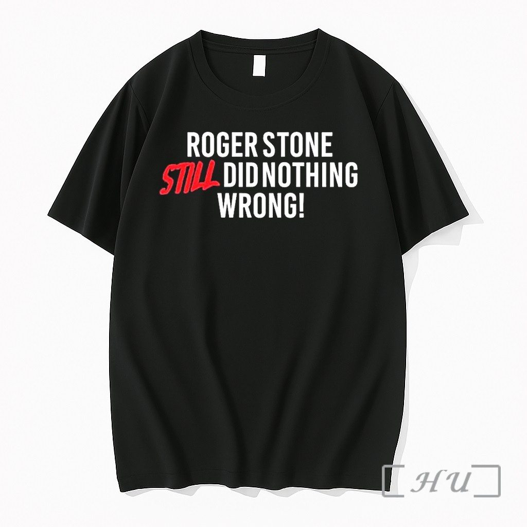 Officials Right Side Rebel Roger Stone Still Did Nothing Wrong 1 Premium T Shirts Sweater Hoodie
