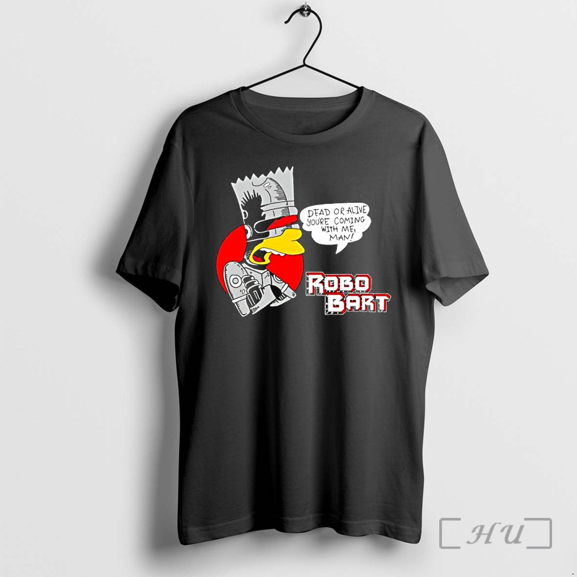 Officials Robo Bart Dead Or Alive Youre Coming With Me Man Premium T Shirts Sweater Hoodie
