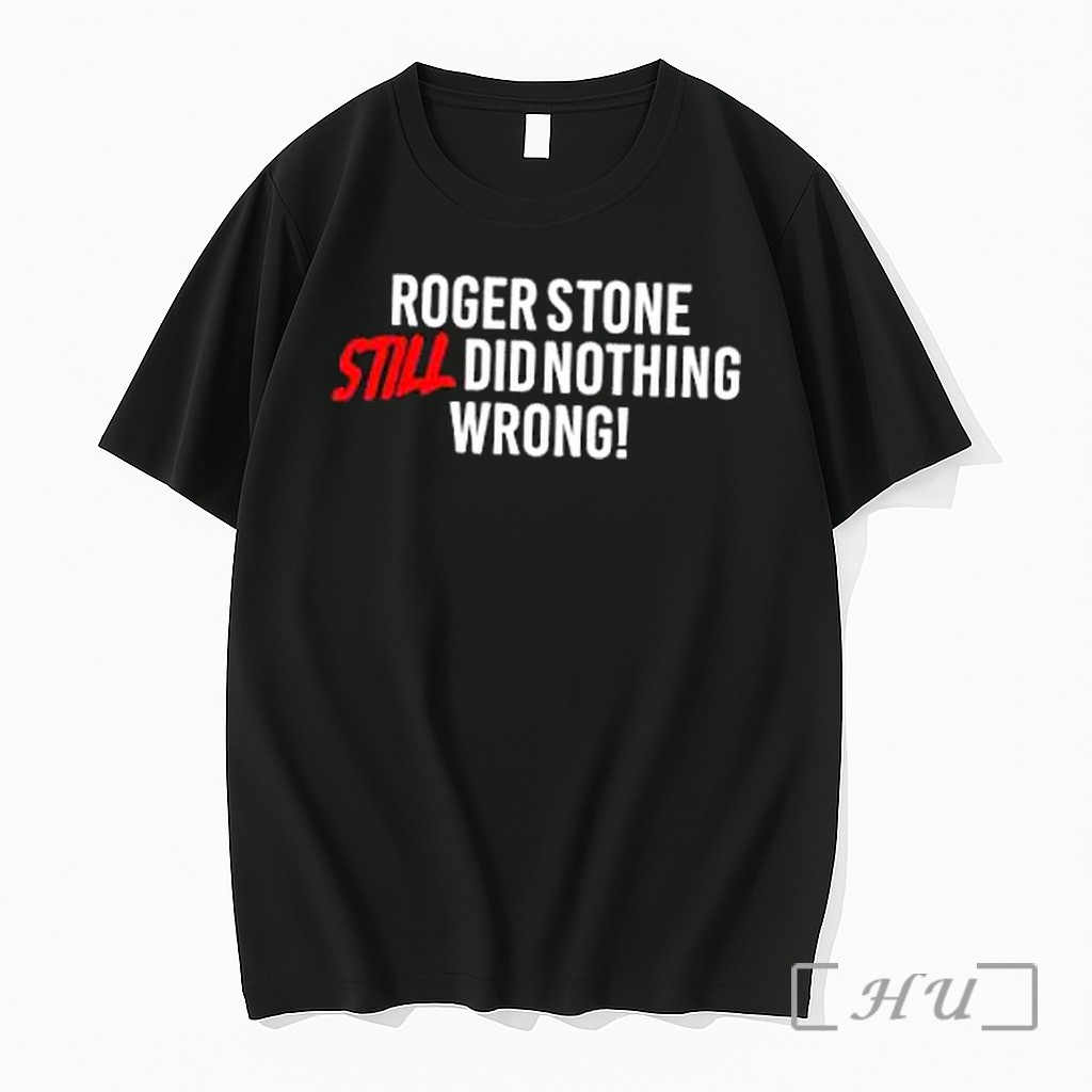Officials Roger Stone Still Did Nothing Wrong Premium T Shirts Sweater Hoodie
