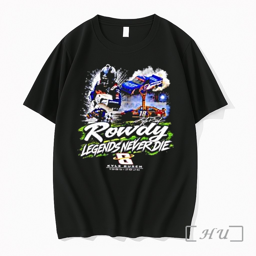 Officials Rowdy Legends Never Die B Kyle Busch 1985 2026 Premium T Shirts Sweater Hoodie