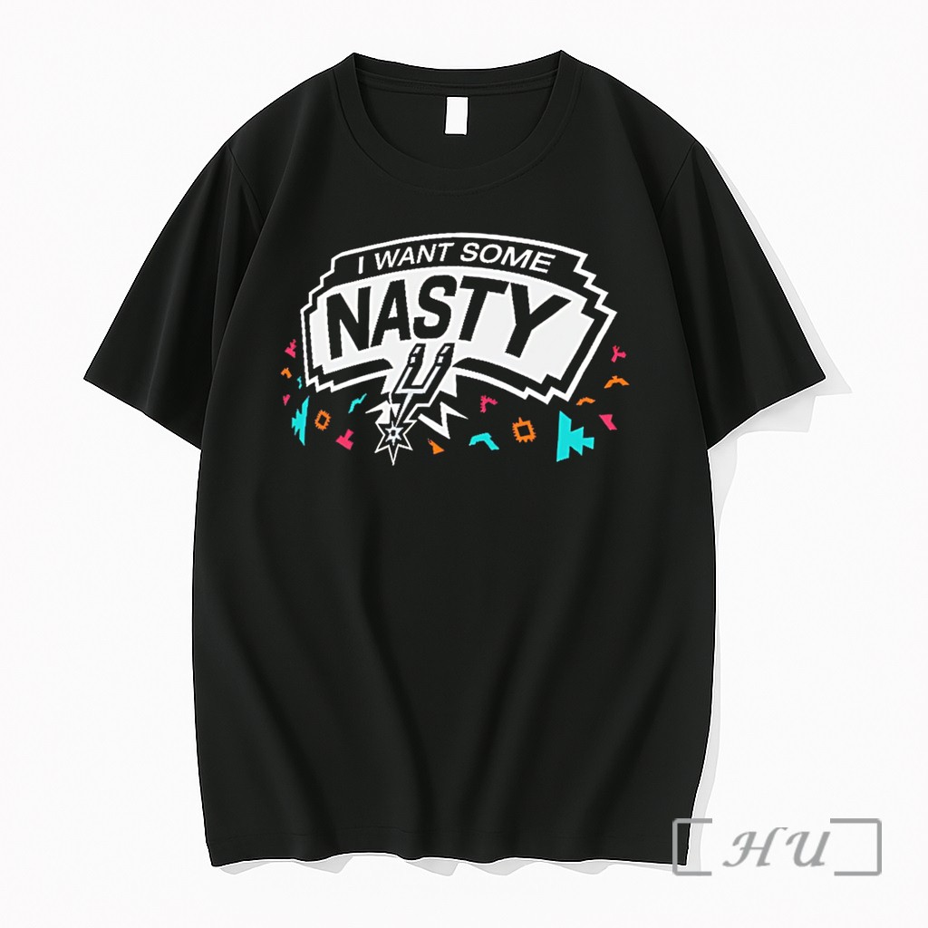 Officials San Antonio Spurs I Want Some Nasty Tee Premium T Shirts Sweater Hoodie