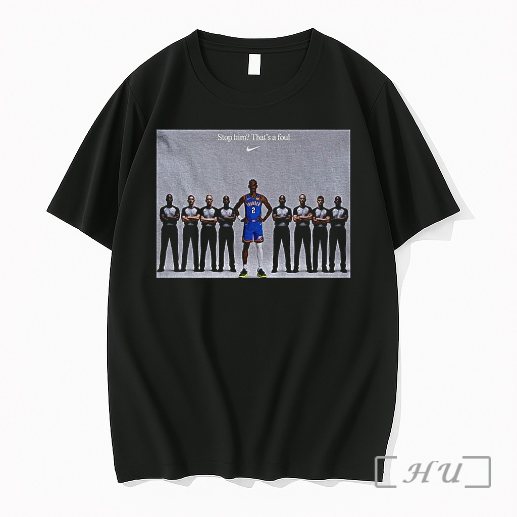 Officials Shai Gilgeous Alexander Oklahoma City Thunder Basketball Stop Him Thats A Foul Nike Logo Premium T Shirts Sweater Hoodie