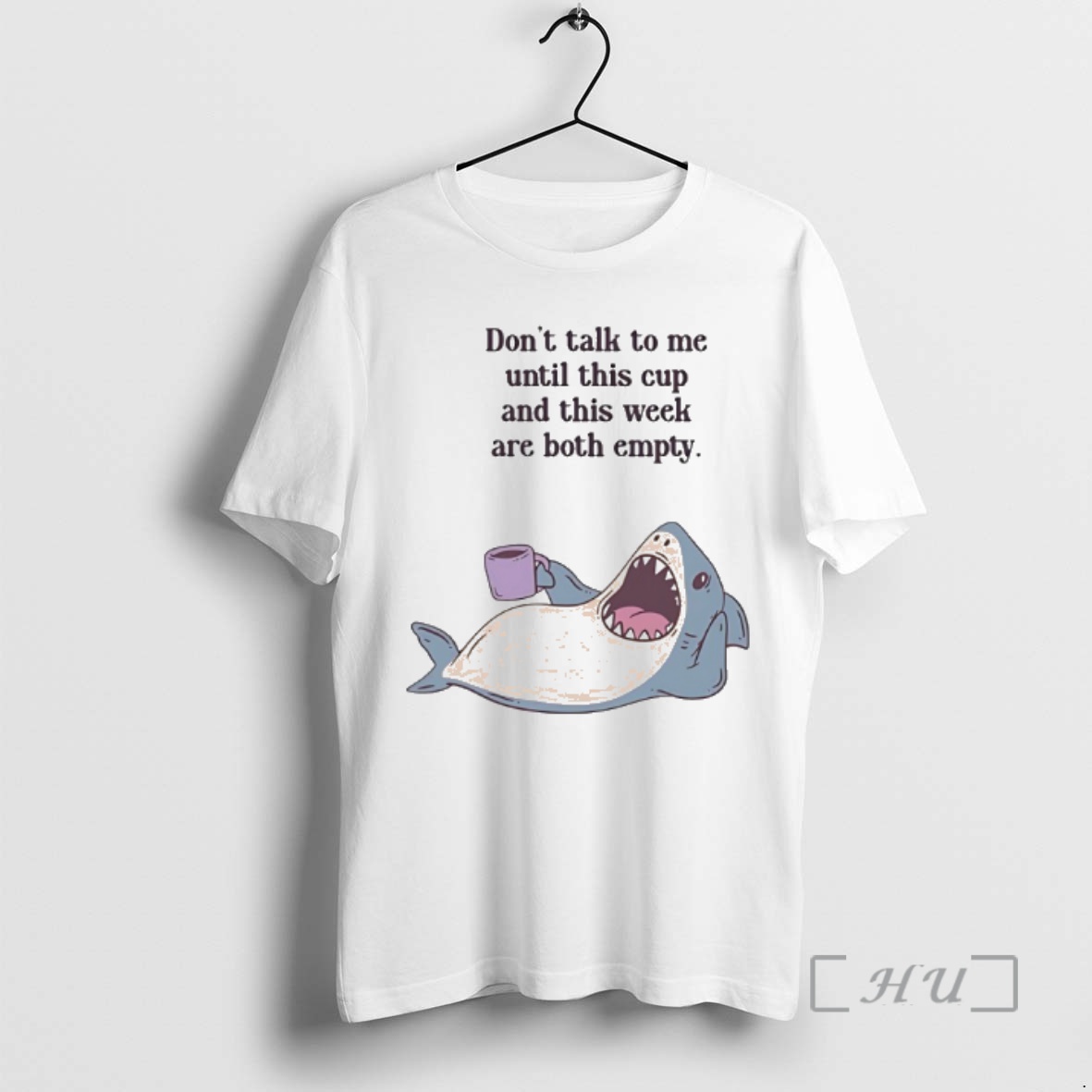 Officials Shark Dont Talk To Me Until This Cup And This Week Are Both Empty Premium T Shirts Sweater Hoodie