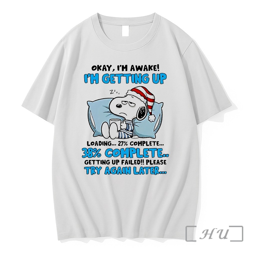 Officials Snoopy Okay Im Awake Loading Getting Up Failed Try Again Later Premium T Shirts Sweater Hoodie