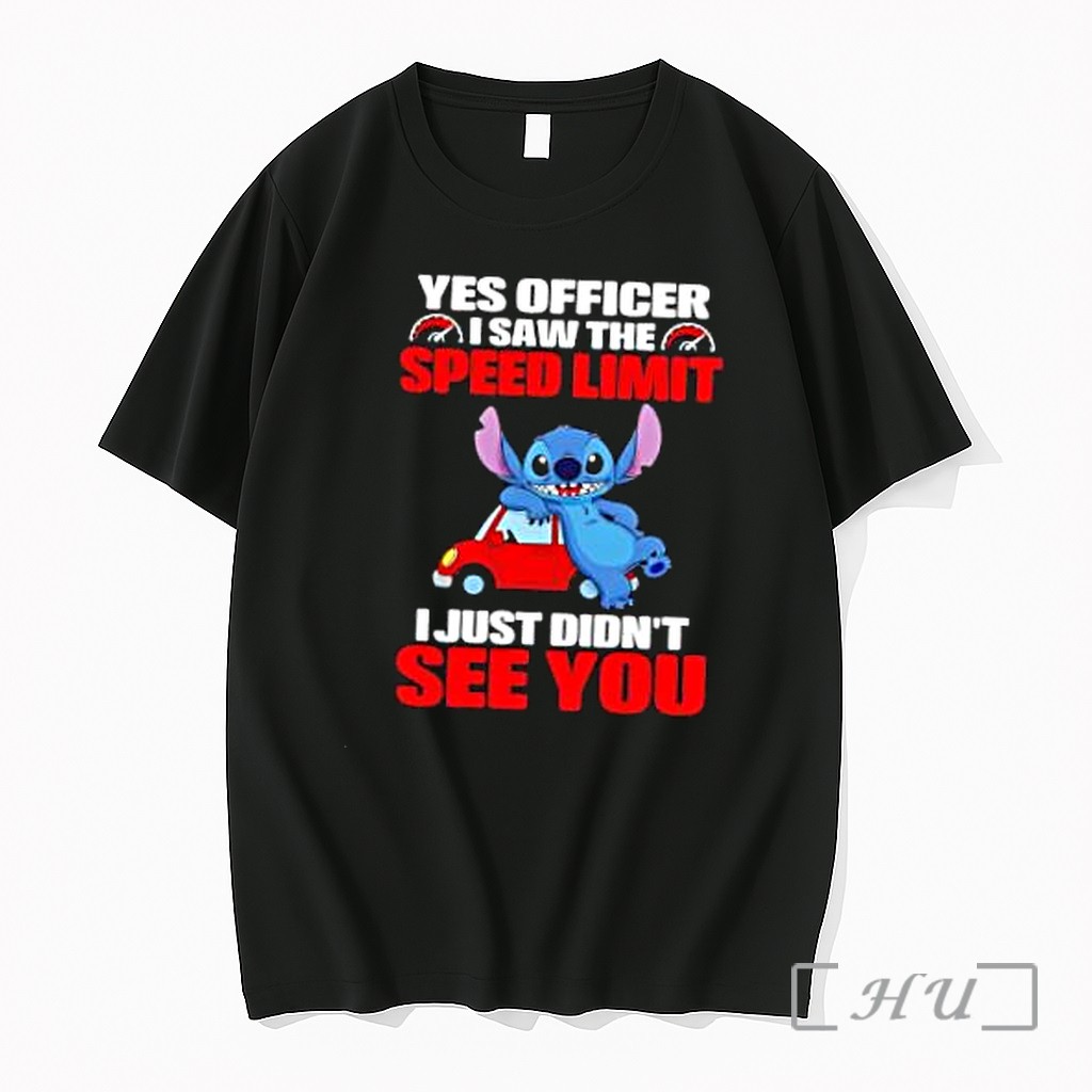 Officials Stitch Yes Officer I Saw The Speed Limit I Just Didnt See You Premium T Shirts Sweater Hoodie