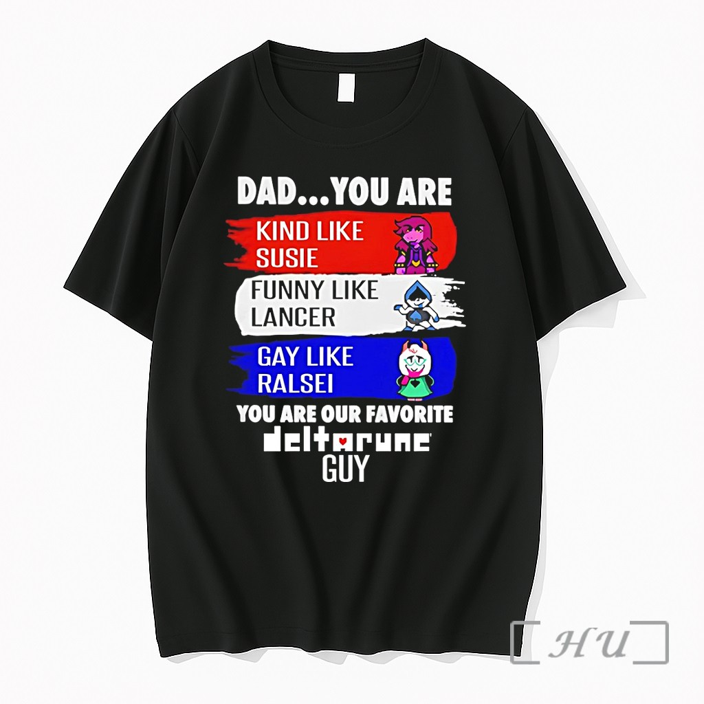 Officials Susie Lancer Ralsei Dad You Are Kind Like Susie Funny Like Lancer Gay Like Ralsei You Are Our Favorite Guy Premium T Shirts Sweater Hoodie