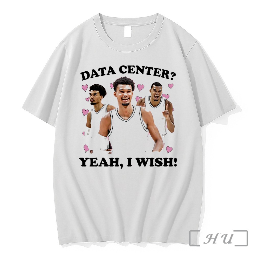 Officials Victor Wembanyama Data Center Yeah I Wish Premium T Shirts Sweater Hoodie
