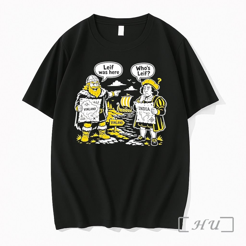 Officials Viking Leif Was Here Vinland Columbus Whos Leif India Premium T Shirts Sweater Hoodie