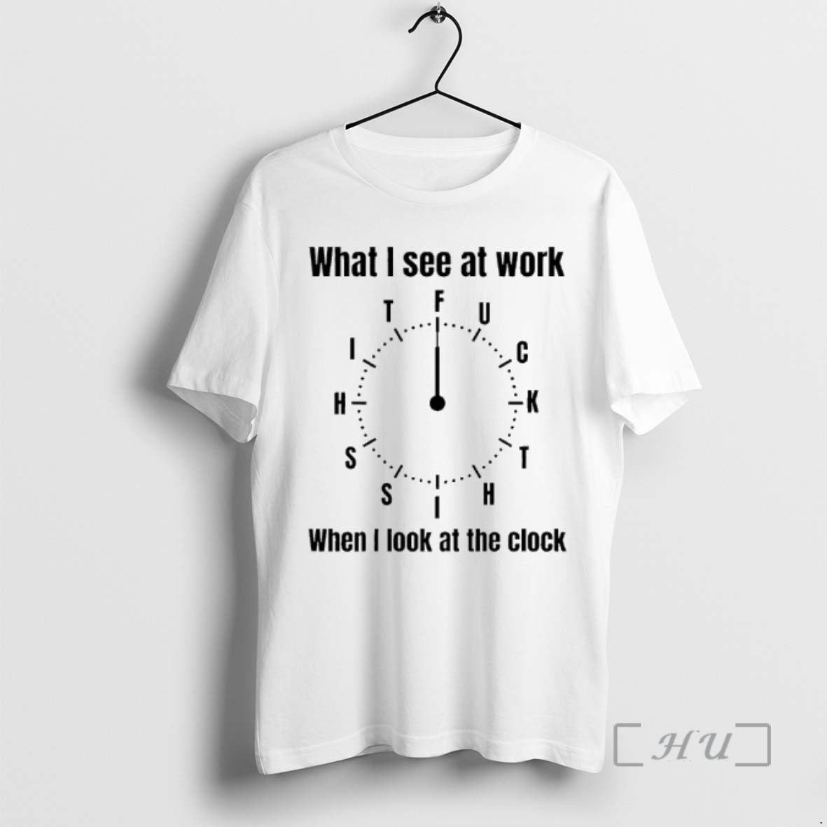 Officials What I See At Work When I Look At The Clock Fuck Premium T Shirts Sweater Hoodie