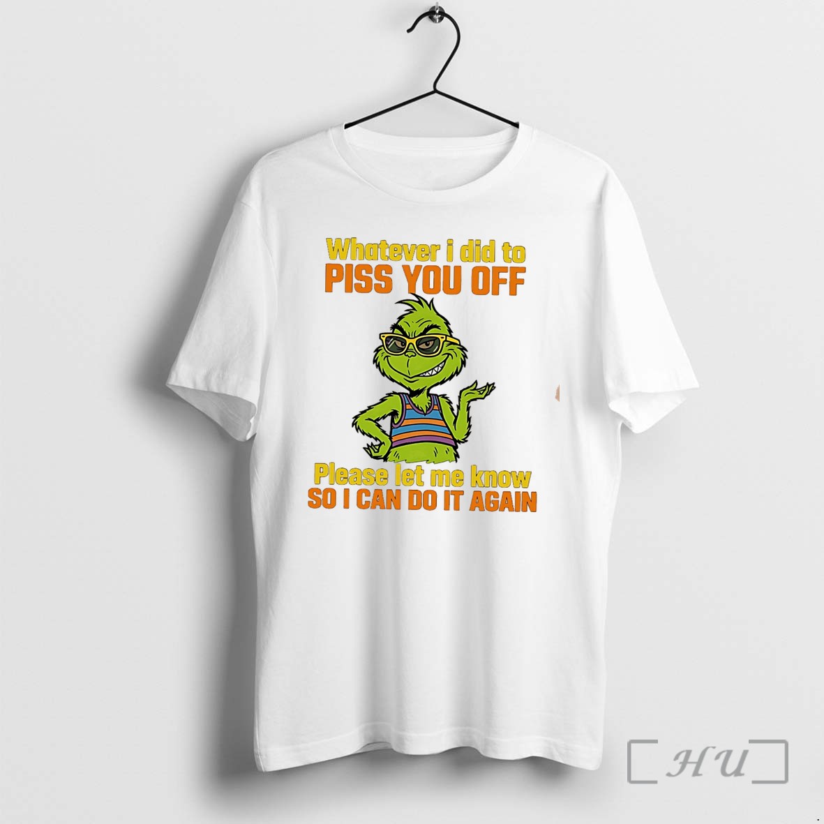 Officials Whatever I Did To Piss You Off Please Let Me Know Grinch Tee Premium T Shirts Sweater Hoodie